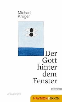 Der Gott hinter dem Fenster - Michael Krüger - ebook