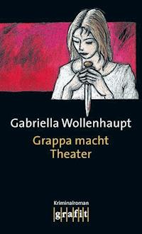 Grappa macht Theater - Gabriella Wollenhaupt - ebook