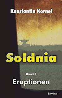 Eruptionen: Soldnia, Band 1 - Konstantin Kornel - ebook