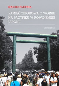 Pamięć zbiorowa o wojnie na Pacyfiku w powojennej Japonii - Maciej Pletnia - książka