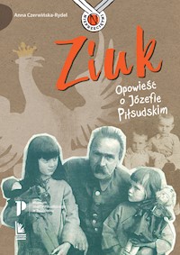 Ziuk. Opowieść o Józefie Piłsudskim - Anna Czerwińska Rydel - ebook + audiobook