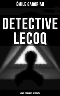 Detective Lecoq - Complete Murder Mysteries - Gaboriau Emile - ebook