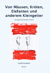 Von Mäusen, Kröten, Elefanten und anderem Kleingetier - Johann Widmer - ebook