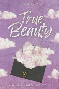 True Beauty - Mańka Smolarczyk - ebook + książka