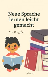 Neue Sprache lernen leicht gemacht - dein Ratgeber - Tobias Hopfmüller - ebook