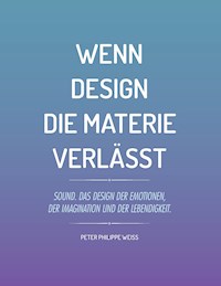 Wenn Design die Materie verlässt - Peter Philippe Weiss - ebook