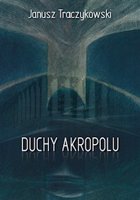 Duchy Akropolu - Traczykowski Janusz - książka