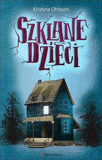 Szklane dzieci. Szklane dzieci - Kristina Ohlsson - ebook