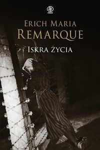 Iskra życia - Erich Maria Remarque - ebook + książka