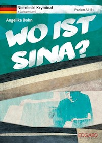 Niemiecki Kryminał z ćwiczeniami Wo ist Sina? - Bohn Angelika - książka
