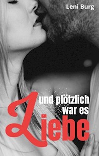 Und plötzlich war es Liebe ... - Leni Burg - ebook