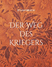 Der Weg des Kriegers - Julian Braun - ebook