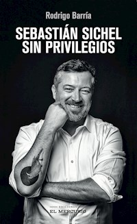 Sebastián Sichel. Sin privilegios - Rodrigo Barría Reyes - ebook