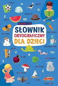 Słownik ortograficzny dla dzieci Klasy 1-3 - - książka