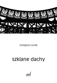 Szklane dachy - Lorek Grzegorz - książka