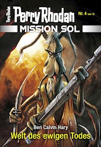 Mission SOL 4: Welt des ewigen Todes - Ben Calvin Hary - ebook