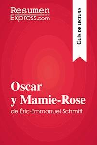 Oscar y Mamie-Rose de Éric-Emmanuel Schmitt (Guía de lectura) - ResumenExpress - ebook