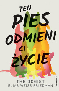 Ten pies odmieni ci życie - Elias Weiss Friedman, Ben Greenman - ebook