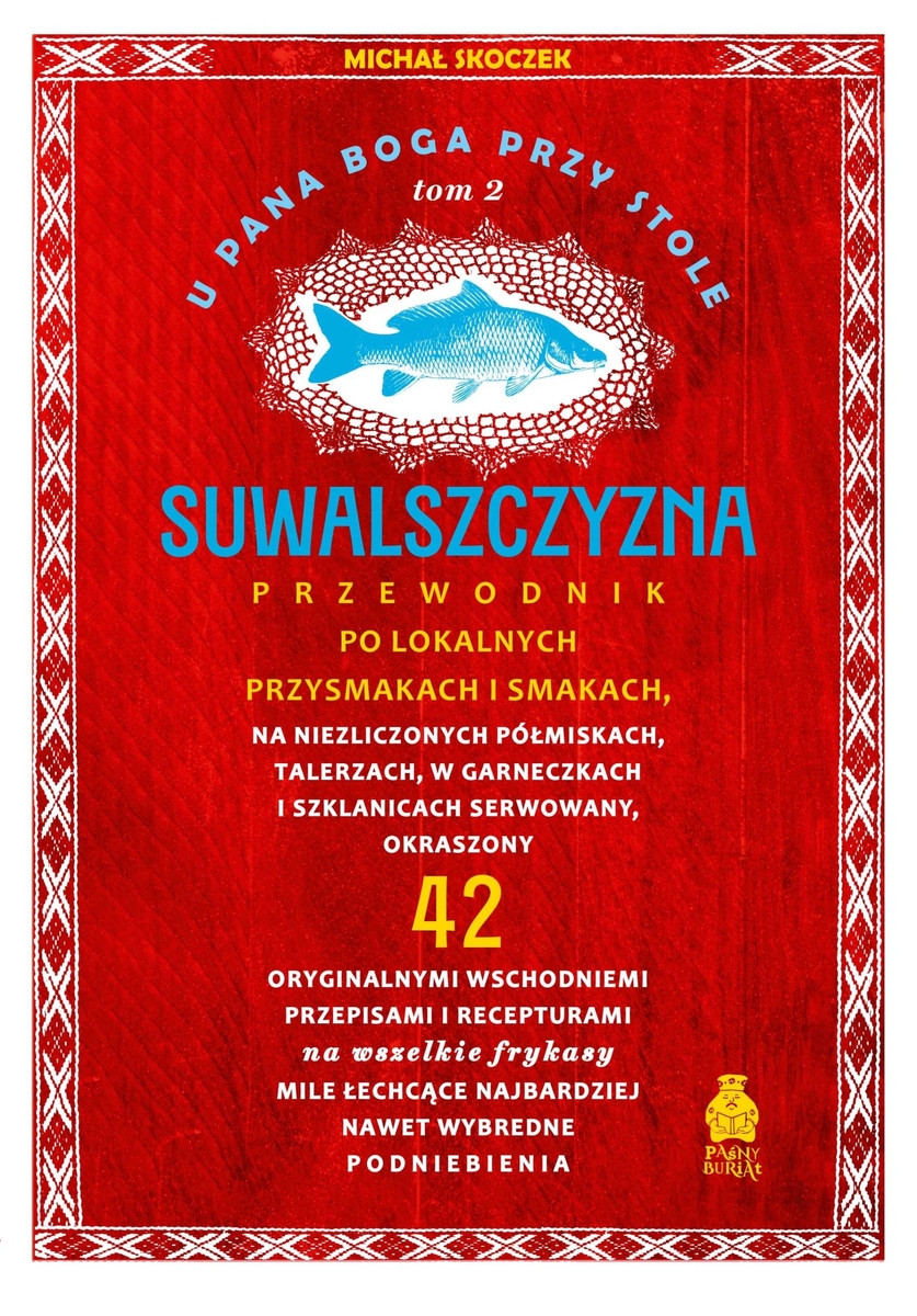 U Pana Boga przy stole. Suwalszczyzna. Tom 2. Przewodnik po lokalnych przysmakach i smakach - Michał Skoczek - ebook + książka