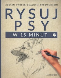 Rysuj psy w 15 minut - Spicer Jake - książka