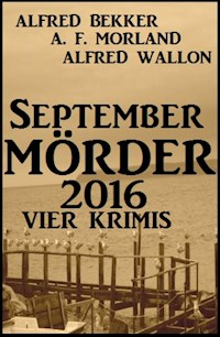 September-Mörder 2016: Vier Krimis - Alfred Bekker - ebook