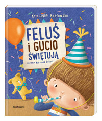 Feluś i Gucio świętują - Katarzyna Kozłowska - książka