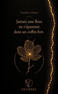 Jamais une fleur ne s'épanouit dans un coffre-fort -  - ebook