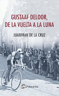 Gustaaf Deloor, de la Vuelta a la Luna - Juanfran de la Cruz - ebook