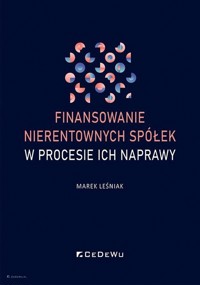 Finansowanie nierentownych spółek w procesie ich naprawy - Marek Leśniak - książka