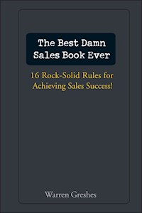 The Best Damn Sales Book Ever - Warren Greshes - ebook