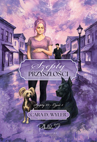 Szepty przyszłości. Tom 1. Część 2 - Cara D. Wyler - ebook