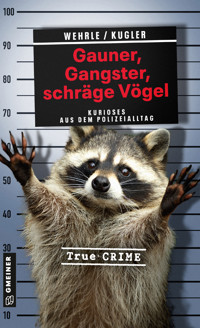 Gauner, Gangster, schräge Vögel - Ute Wehrle - ebook