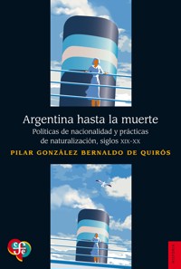 Argentina hasta la muerte - Pilar González Bernaldo de Quirós - ebook