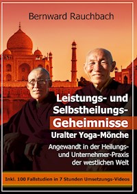 Leistungs- und Selbstheilungs-Geheimnisse Uralter Yoga-Mönche - Bernward Rauchbach - ebook