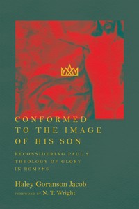 Conformed to the Image of His Son - Haley Goranson Jacob - ebook