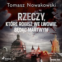 Rzeczy, które robisz we Lwowie, będąc martwym - Tomasz Nowakowski - ebook + audiobook + książka