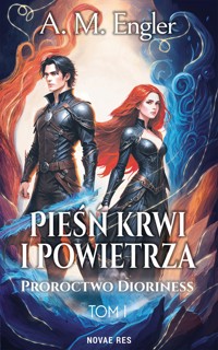 Pieśń krwi i powietrza. Tom 1. Proroctwo Dioriness - A. M. Engler - ebook + audiobook