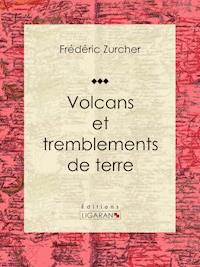 Volcans et tremblements de terre - Élie Philippe Margollé - ebook