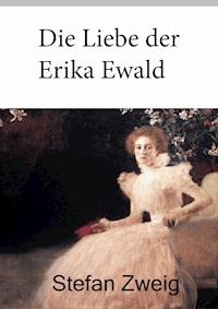 Die Liebe der Erika Ewald - Stefan Zweig - ebook