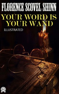 Your Word is Your Wand. Illustrated - florence scovel  shinn - ebook