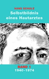 Selbstbildnis eines Hautarztes, Band 1 - Hans Schulz - ebook
