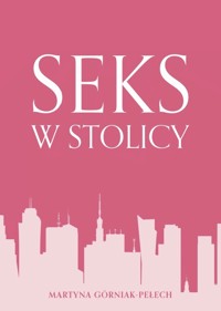 Seks w stolicy - Górniak-Pełech Martyna - ebook