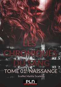 Les Chroniques du sang - Tome 1 - Marina Scarlett Ecoffet - ebook