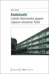 Kodokushi - Lokale Netzwerke gegen Japans einsame Tode - Nils Dahl - ebook