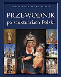 Przewodnik po sanktuariach Polski - Czapliński Konrad Kazimierz - książka
