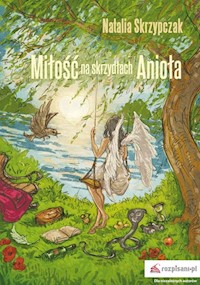 Miłość na skrzydłach Anioła - Skrzypczak Natalia - książka