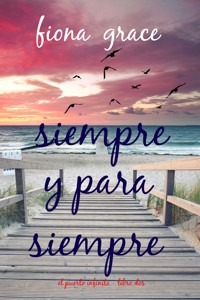 Siempre y para siempre (El puerto infinito - Libro dos) - Fiona Grace - ebook