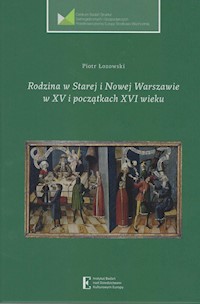 Rodzina w Starej i Nowej Warszawie w XV i początkach XVI wieku - Łozowski Piotr - książka