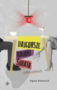 Najgorsze randki świata  i kilka udanych - Agata Romaniuk - książka
