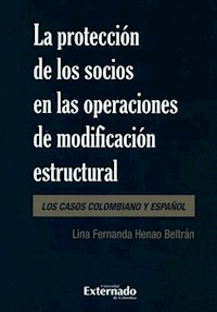 La protección de los socios en las operaciones de modificación estructural - Lina Fernanda Henao Beltrán - ebook